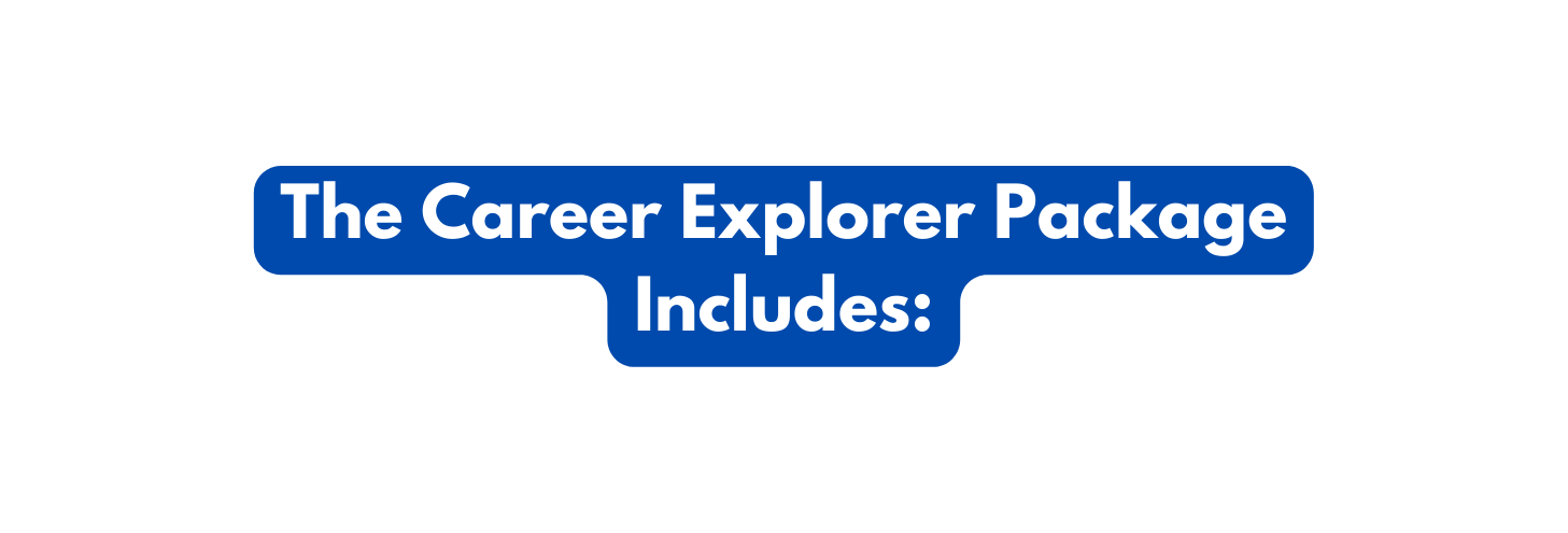 The Career Explorer Package Includes