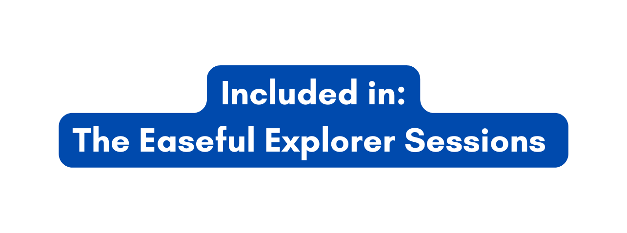 Included in The Easeful Explorer Sessions